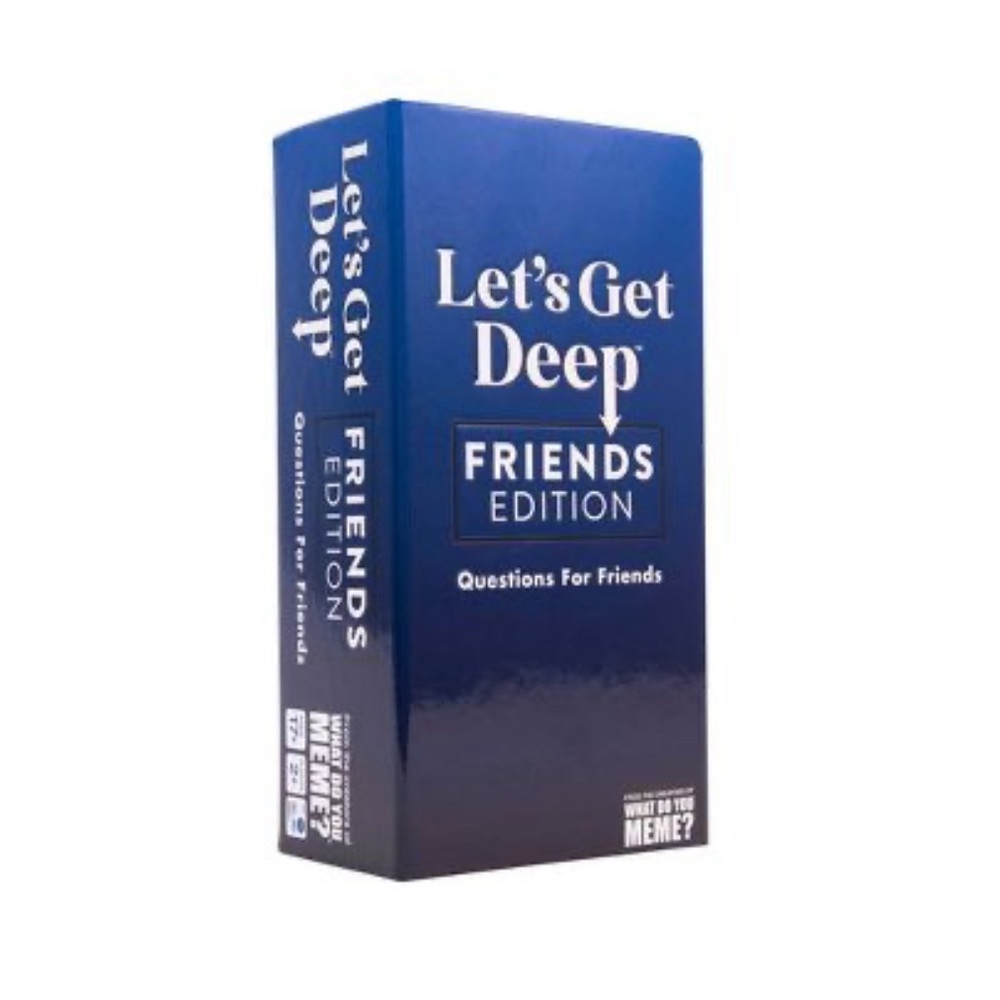 Let’s get deep friends edition